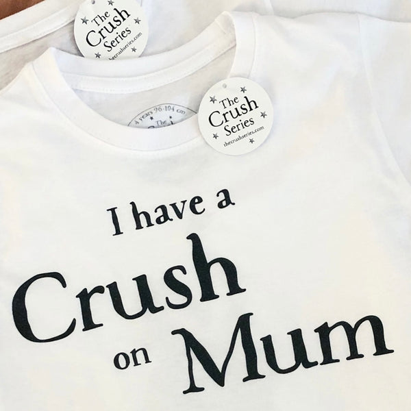 Crush on Mum T-Shirt