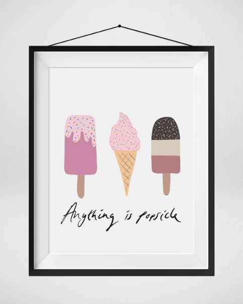 Anything is Popsicle-Print